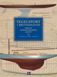 Segelsport i brytningstid sedd via Gunnar Mellgrens ritstift (inbunden)
