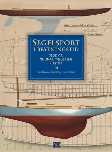 Segelsport i brytningstid sedd via Gunnar Mellgrens ritstift (inbunden)