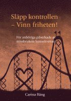 Släpp kontrollen - vinn friheten! : för anhöriga påverkade av missbrukets konsekvenser som bok, ljudbok eller e-bok.