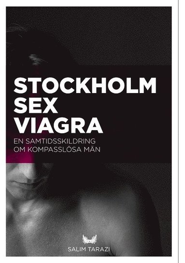 Stockholm, sex, viagra : en samtidsskildring om kompasslösa män (kartonnage)