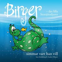 Birger - det lilla Storsjöodjuret simmar vart han vill (inbunden)