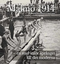 Malmö 1914 - en stad inför språnget till det moderna (inbunden)