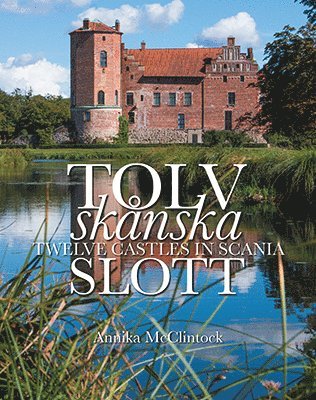Tolv sknska slott = Twelve castles in Scania (inbunden)