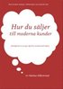Hur du s�ljer till moderna kunder : hemligheterna som g�r dig till en professionell s�ljare