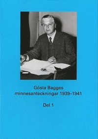 G�sta Bagges minnesanteckningar. Del 1, 1939-1941 (inbunden)