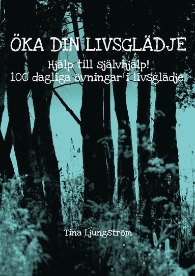 �ka din livsgl�dje : hj�lp till sj�lvhj�lp! : 100 dagliga �vningar i livsgl�dje (inbunden)