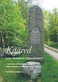 Knäred som Nordens diplomatort - med fokus på fredsförhandlingarna mellan Danmark och Sverige vintern 1612-13 (inbunden)