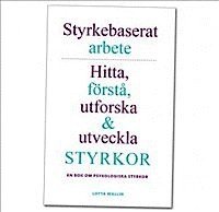 Styrkebaserat arbete: Hitta, f�rst�, utforska och utveckla styrkor. En bok (inbunden)