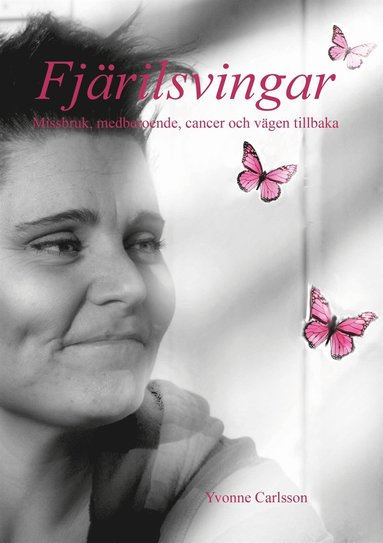 Fjrilsvingar - Missbruk, medberoende, cancer och vgen tillbaka (inbunden)