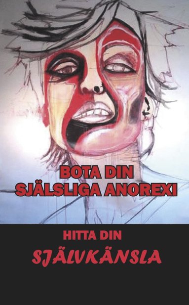 Bota din själsliga anorexi : hitta din självkänsla (pocket)