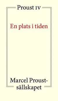 En plats i tiden : Proust IV (häftad)