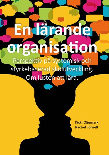 En lrande organisation : perspektiv p systemisk och styrkebaserad skolutveckling : om lusten att lra (hftad)