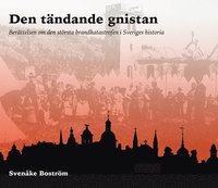 Den tändande gnistan : berättelsen om den största brandkatastrofen i Sveriges historia som bok, ljudbok eller e-bok.
