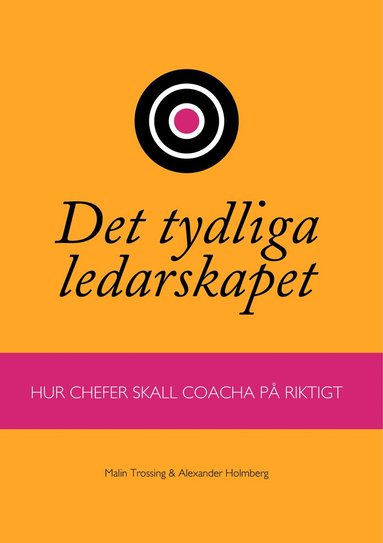 Det tydliga ledarskapet : hur chefer ska coacha på riktigt (kartonnage)
