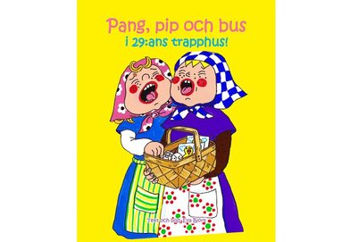 Pang, pip och bus i 29:ans trapphus (inbunden)