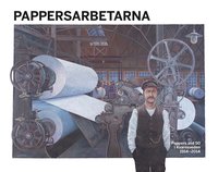 Pappersarbetarna : Pappers avd 50 i Kvarnsveden 1914-2014 (inbunden)