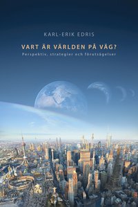 Vart r vrlden p vg? : perspektiv, strategier och frutsgelser (hftad)