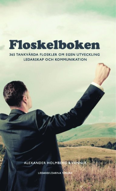 Floskelboken : 365 tankv�rda floskler om egen utveckling, ledarskap och kommunikation (h�ftad)