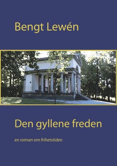Den gyllene freden : en biografisk roman fr�n frihetstiden (pocket)