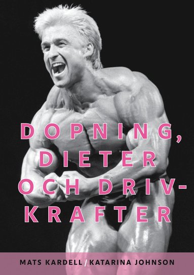 Dopning, dieter och drivkrafter (inbunden)