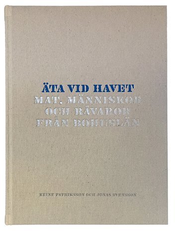 ta vid havet : mat, mnniskor och rvaror frn Bohusln (hftad)