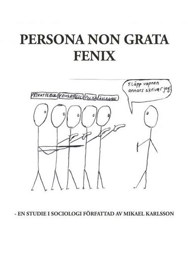 Persona non grata Fenix : en studie i sociologi (hftad)