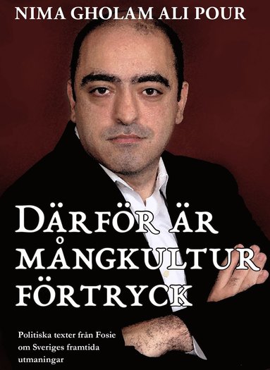 Därför är mångkultur förtryck : politiska texter från Fosie om Sveriges framtida utmaningar (pocket)