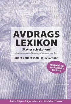Avdragslexikon : skatter och ekonomi fr privatpersoner, fretagare, aktiegare med flera. 2017 (inbunden)