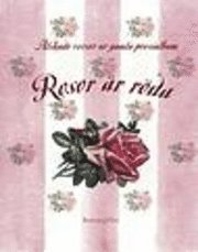 Rosor är röda... Älskade verser från gamla poesialbum (inbunden)