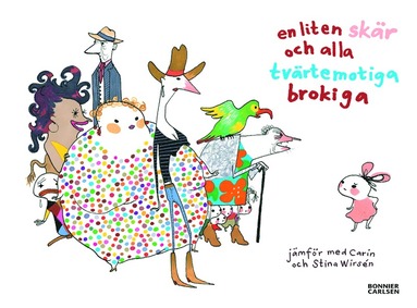 En liten skr och alla tvrtemotiga brokiga (inbunden)