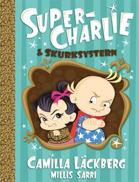 Super-Charlie och skurksystern (inbunden)