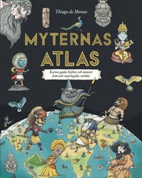 Omslag för Myternas atlas : kartor, gudar, hjältar och monster från tolv mytologiska världar