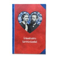 Århundradets kärleksskandal : en berättelse om kärlek i 1800-talets Sverige (inbunden)