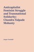 Anticapitalist feminist struggle and transnational solidarity : Chandra Talpade Mohanty
