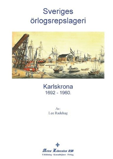 Sveriges �rlogsrepslageri - Karlskrona 1692-1960. (inbunden)