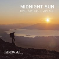 Midnight sun over Swedish Lapland (inbunden)