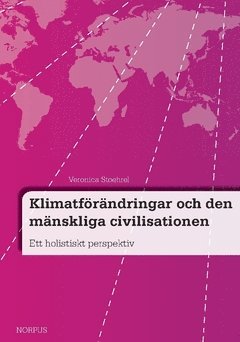 Klimatförändringar och den mänskliga civilisationen : ett holistiskt perspektiv (inbunden)