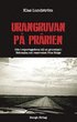 Urangruvan p prrien : ode i reportageform till en gruvstad i Nebraska och reservatet Pine Ridge