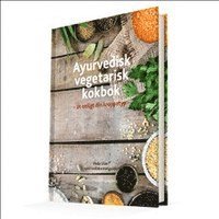 Ayurvedisk vegetarisk kokbok : ät enligt din kroppstyp (inbunden)