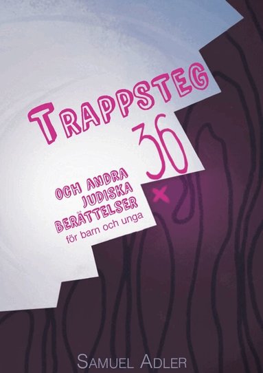 Trappsteg 36 : och andra judiska ber�ttelser f�r barn och unga (inbunden)