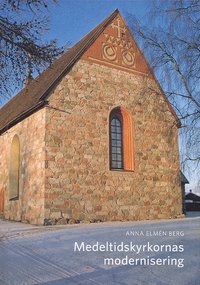 Medeltidskyrkornas modernisering: Den svenska restaureringsdiskursen och kyrkliga moderniseringsprocessen ca 1925-1975 med exempel från Övre Norrland (häftad)