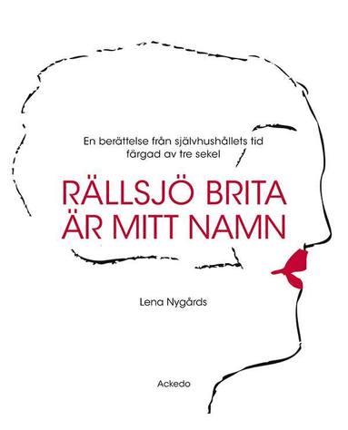 Rllsj Brita r mitt namn : en berttelse frn sjlvhushllets tid frgad av tre sekel (inbunden)