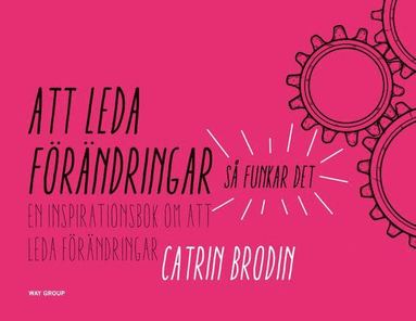 Att leda frndringar : s funkar det - en inspirationsbok om att leda frndringar (pocket)