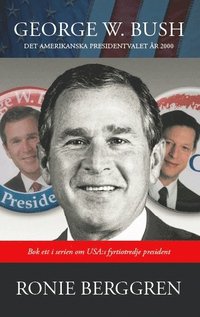 George W. Bush : det amerikanska presidentvalet 2000 (häftad)