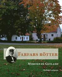 Farfars Rötter - Myrsten på Gotland (inbunden)