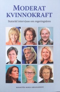 Moderat kvinnokraft : statsrd intervjuas om regeringsren (hftad)