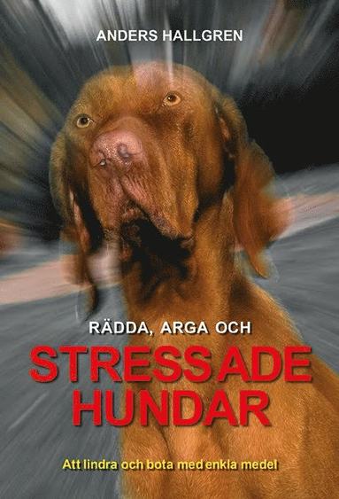R�dda, arga och Stressade hundar (h�ftad)