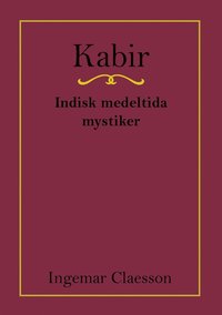 Kabir, Indisk medeltida mystiker (e-bok)