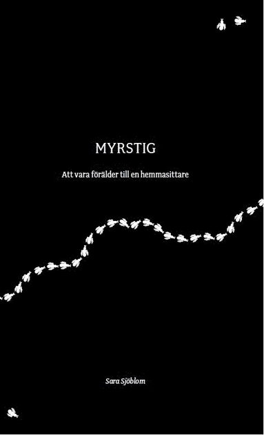 Myrstig - att vara frlder till en hemmasittare (hftad)