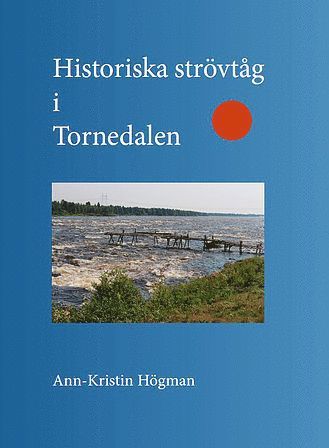Historiska strvtg i Tornedalen (hftad)
